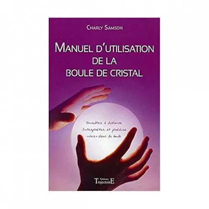 MANUEL D'UTILISATION DE LA BOULE DE CRISTAL